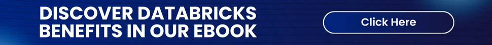 Discover Databricks benefits in our eBook Button Label